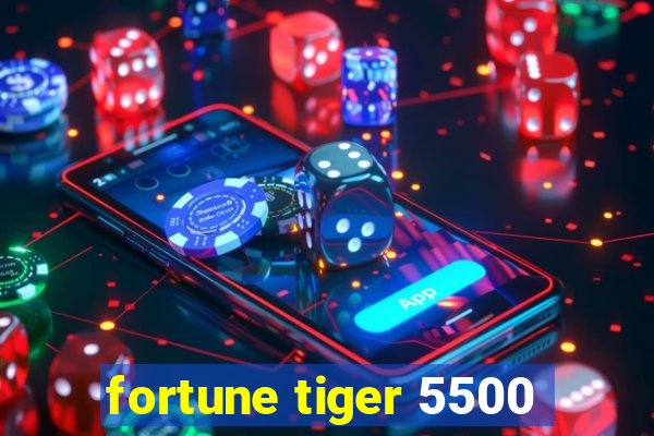 fortune tiger 5500